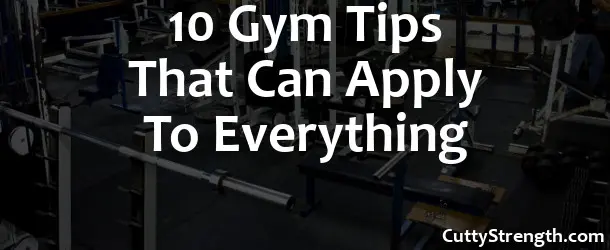 10 Gym Tips That Can Apply To Everything