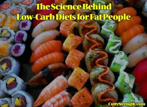 The Science Behind Low Carb Diets and Fat People