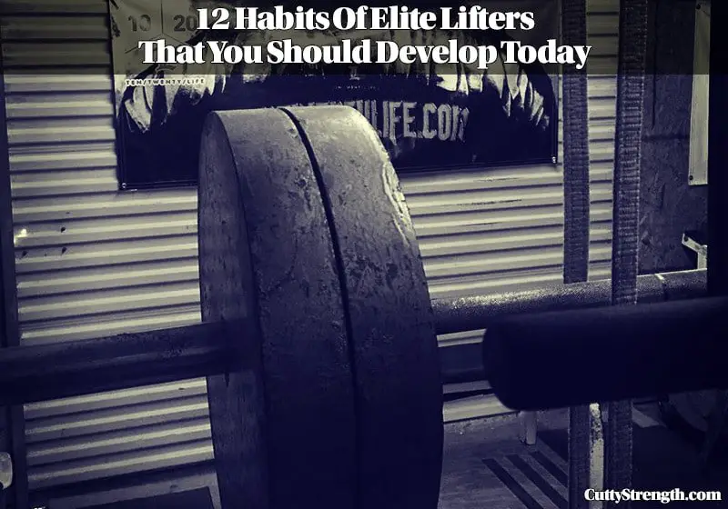12 Habits Of Elite Lifters That You Should Develop Today