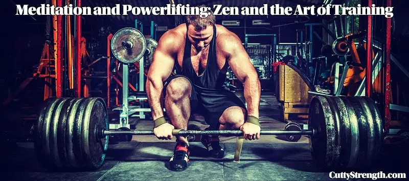 Meditation and Powerlifting: Zen and the Art of Training